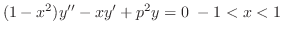 $\displaystyle (1-x^{2})y^{\prime\prime} - xy^{\prime} + p^{2}y = 0  -1 < x < 1 $