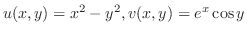 $u(x,y) = x^{2} - y^{2}, v(x,y) = e^{x}\cos{y}$