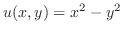 $\displaystyle{ u(x,y) = x^2 - y^2}$