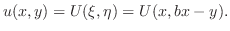 $\displaystyle u(x,y) = U(\xi,\eta) = U(x,bx-y). $