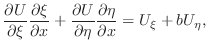 $\displaystyle \frac{\partial U}{\partial \xi}\frac{\partial \xi}{\partial x} + ...
...artial U}{\partial \eta}\frac{\partial \eta}{\partial x} = U_{\xi} + bU_{\eta},$