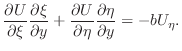 $\displaystyle \frac{\partial U}{\partial \xi}\frac{\partial \xi}{\partial y} + \frac{\partial U}{\partial \eta}\frac{\partial \eta}{\partial y} = - bU_{\eta}.$