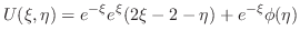 $\displaystyle U(\xi,\eta) = e^{-\xi}e^{\xi}(2\xi - 2 - \eta) + e^{-\xi}\phi(\eta)$