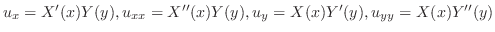 $u_{x} = X^{\prime}(x)Y(y), u_{xx} = X^{\prime\prime}(x)Y(y), u_{y} = X(x)Y^{\prime}(y), u_{yy} = X(x)Y^{\prime\prime}(y)$