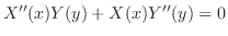 $\displaystyle X^{\prime\prime}(x)Y(y) + X(x)Y^{\prime\prime}(y) = 0 $