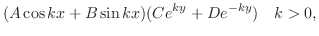 $\displaystyle (A\cos{kx} + B\sin{kx})(Ce^{ky} + De^{-ky})    k > 0, $