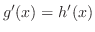 $g^{\prime}(x) = h^{\prime}(x)$