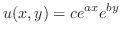 $\displaystyle{ u(x,y) = ce^{ax}e^{by}}$