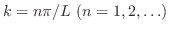 $k = n\pi/L  (n = 1,2,\ldots)$