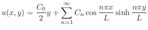 $\displaystyle u(x,y) = \frac{C_{0}}{2}y + \sum_{n=1}^{\infty}C_{n}\cos{\frac{n\pi x}{L}}\sinh{\frac{n\pi y}{L}} $