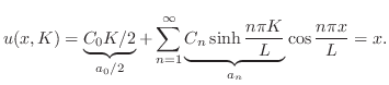 $\displaystyle u(x,K) = \underbrace{C_{0}K/2}_{a_{0}/2} + \sum_{n=1}^{\infty}\underbrace{C_{n}\sinh{\frac{n\pi K}{L}}}_{a_{n}}\cos{\frac{n\pi x}{L}} = x. $