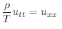 $\displaystyle \frac{\rho}{T} u_{tt} = u_{xx} $