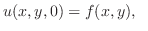 $\displaystyle u(x,y,0) = f(x,y),   $