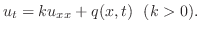 $\displaystyle u_{t} = ku_{xx} + q(x,t)   (k > 0). $