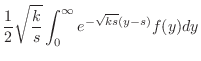 $\displaystyle \frac{1}{2}\sqrt{\frac{k}{s}}\int_{0}^{\infty}e^{-\sqrt{ks}(y-s)}f(y)dy$