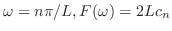 $\omega = n\pi/L, F(\omega) = 2Lc_{n}$