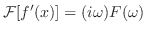 ${\cal F}[f^{\prime}(x)] = (i \omega)F(\omega) $