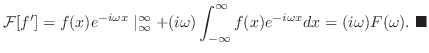 $\displaystyle {\cal F}[f^{\prime}] = f(x)e^{-i \omega x}\mid_{\infty}^{\infty} ...
...infty}f(x)e^{-i \omega x}dx = (i \omega)F(\omega).
\ensuremath{ \blacksquare}
$