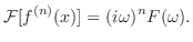 $\displaystyle {\cal F}[f^{(n)}(x)] = (i \omega)^{n}F(\omega). $