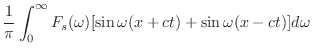 $\displaystyle \frac{1}{\pi}\int_{0}^{\infty}F_{s}(\omega)[\sin{\omega(x+ct)} + \sin{\omega(x-ct)}] d\omega$