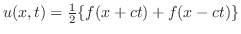 $u(x,t) = \frac{1}{2}\{f(x+ct) + f(x - ct)\}$