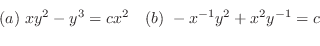 \begin{displaymath}\begin{array}{ll}
(a) xy^2 - y^3 = cx^2 & (b) -x^{-1}y^2 + x^2 y^{-1} = c
\end{array}\end{displaymath}