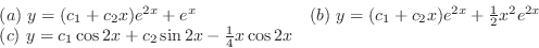 \begin{displaymath}\begin{array}{ll}
(a) y = (c_{1} + c_{2}x)e^{2x} + e^{x} & (...
...1}\cos{2x} + c_{2}\sin{2x} - \frac{1}{4}x\cos{2x} &
\end{array}\end{displaymath}