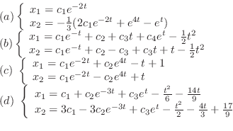 \begin{displaymath}\begin{array}{ll}
(a)\left\{\begin{array}{l}
x_{1} = c_{1}e^{...
...2} - \frac{4t}{3} + \frac{17}{9}
\end{array}\right.
\end{array}\end{displaymath}