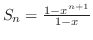 $S_{n} = \frac{1 - x^{n+1}}{1 - x}$