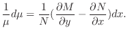$\displaystyle \frac{1}{\mu}d\mu = \frac{1}{N}(\frac{\partial M}{\partial y} - \frac{\partial N }{\partial x})dx. $