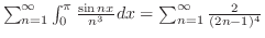 $\sum_{n=1}^{\infty}\int_{0}^{\pi}\frac{\sin{nx}}{n^3}dx = \sum_{n=1}^{\infty}\frac{2}{(2n-1)^{4}}$