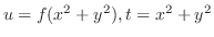 $u = f(x^2 + y^2), t = x^2 + y^2$