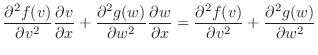 $\displaystyle \frac{\partial^{2} f(v)}{\partial v^{2}}\frac{\partial v}{\partia...
...c{\partial^{2} f(v)}{\partial v^{2}} + \frac{\partial^{2} g(w)}{\partial w^{2}}$