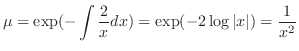 $\displaystyle \mu = \exp(-\int\frac{2}{x}dx) = \exp(-2\log{\vert x\vert}) = \frac{1}{x^{2}} $