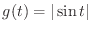 $g(t)=\vert \sin {t}\vert$