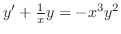 $y^{\prime} + \frac{1}{x}y = -x^{3}y^{2} $