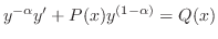 $y^{-\alpha}y^{\prime} + P(x)y^{(1 - \alpha)} = Q(x)$