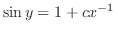 $\displaystyle \sin{y} = 1 + cx^{-1} $