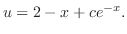 $\displaystyle u = 2 - x + ce^{-x} . $