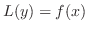 $\displaystyle L(y) = f(x) $