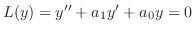 $L(y) = y^{\prime\prime} + a_{1}y^{\prime} + a_{0}y = 0$