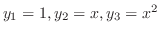 $y_{1} = 1, y_{2} = x, y_{3} = x^{2}$