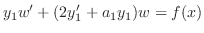 $\displaystyle y_{1}w^{\prime} + (2y_{1}^{\prime} + a_{1}y_{1})w = f(x) $