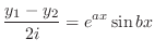 $\displaystyle \frac{y_{1} - y_{2}}{2i} = e^{ax}\sin{bx}$