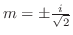 $m = \pm \frac{i}{\sqrt{2}}$