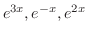 $e^{3x},e^{-x},e^{2x}$