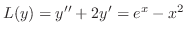 $L(y) = y^{\prime\prime} + 2y^{\prime} = e^{x} - x^{2}$