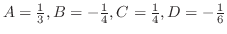 $A = \frac{1}{3}, B = -\frac{1}{4}, C = \frac{1}{4}, D = -\frac{1}{6}$