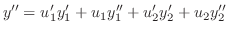 $\displaystyle y^{\prime\prime} = u_{1}^{\prime}y_{1}^{\prime} + u_{1}y_{1}^{\prime\prime} + u_{2}^{\prime}y_{2}^{\prime} + u_{2}y_{2}^{\prime\prime} $