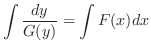 $\displaystyle \int \frac{dy}{G(y)} = \int F(x)dx $